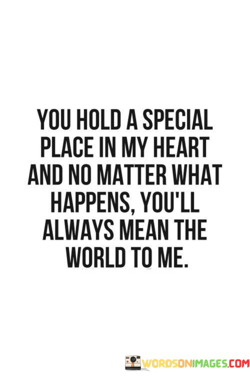 You-Hold-A-Special-Place-In-My-Heart-And-No-Matter-Quotes.jpeg