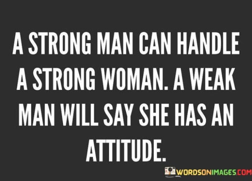 A-Strong-Man-Can-Handle-A-Strong-Woman-Quotes.jpeg