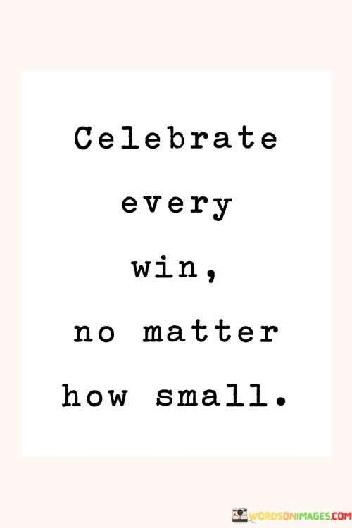 Celebrate-Every-Win-No-Matter-How-Small-Quotes.jpeg