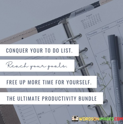 Conquer-Your-To-Do-List-Reach-Your-Goals-Free-Up-More-Time-Quotes.jpeg