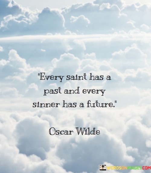 Every-Saint-Has-A-Past-And-Every-Sinner-Has-A-Future-Quotes.jpeg