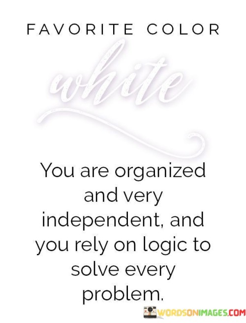 Favorite Color White You Are Organized And Very Independent Quotes Quotes