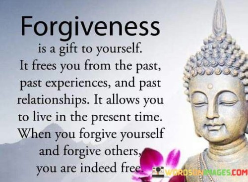 Forgiveness-Is-A-Gift-To-Yourself-It-Frees-You-From-The-Past-Quotes.jpeg