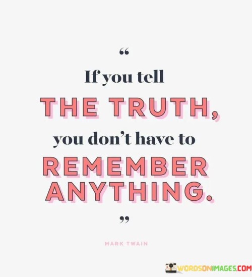 If-You-Tell-The-Truth-You-Dont-Have-To-Remember-Anything-Quotes.jpeg