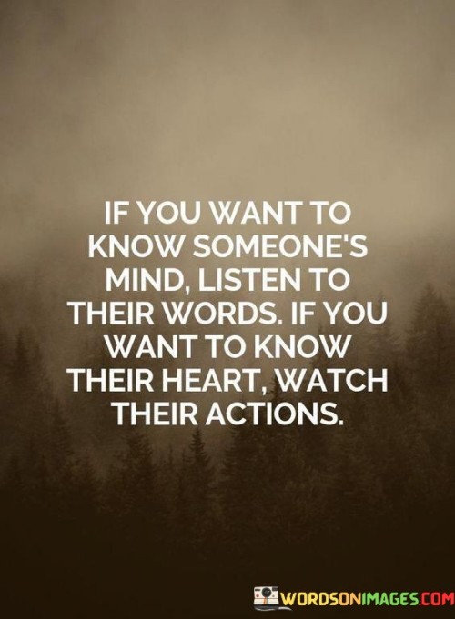 If-You-Want-To-Know-Someones-Mind-Listen-To-Their-Words-If-You-Want-To-Know-Their-Heart-Watch-Their-Actions-Quotes.jpeg