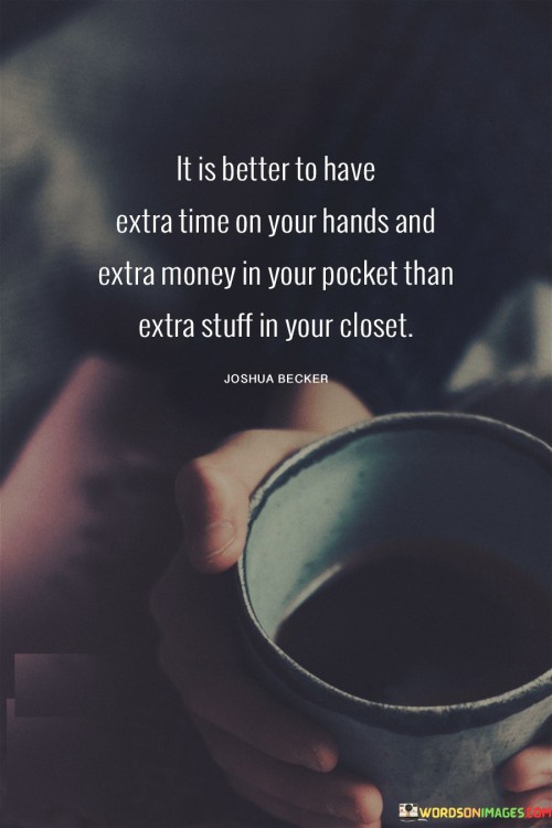 It Is Better To Have Extra Time On Your Hands And Extra Money In Your Pocket Quotes