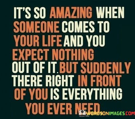 Its-So-Amazing-When-Someone-Comes-To-Your-Life-And-You-Expect-Nothing-Quotes.jpeg