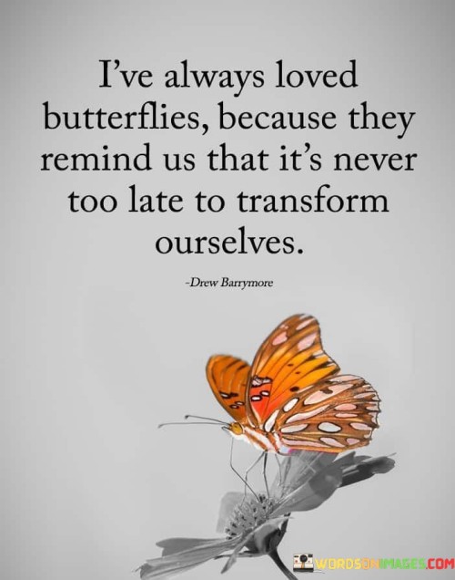 Ive-Always-Loved-Butterflies-Because-They-Remind-Us-Quotes.jpeg