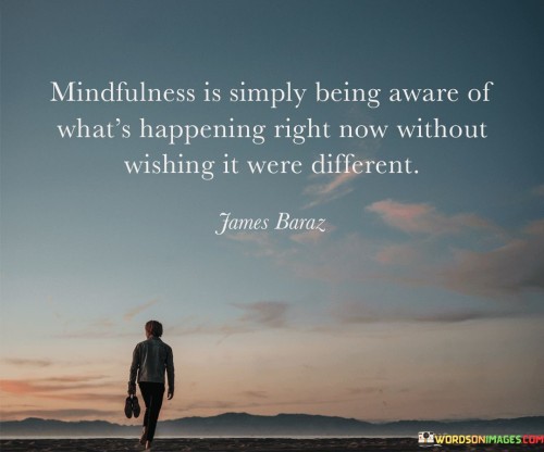 Mindfulness-Is-Simply-Being-Aware-Of-Now-Quotes.jpeg