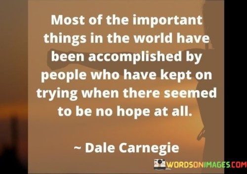 Most-Of-The-Important-Things-In-The-World-Have-Been-Accomplished-By-People-Quotes