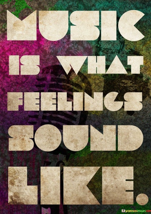 Music What Feelings Sound Quotes