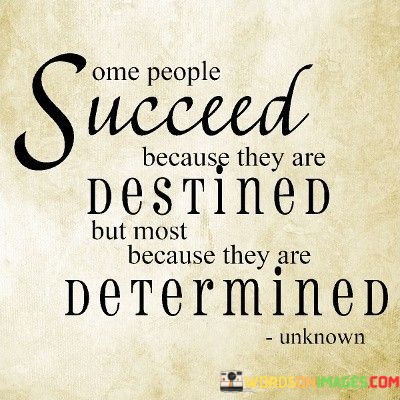 Some-People-Succeed-Because-They-Are-Destined-Quotes.jpeg