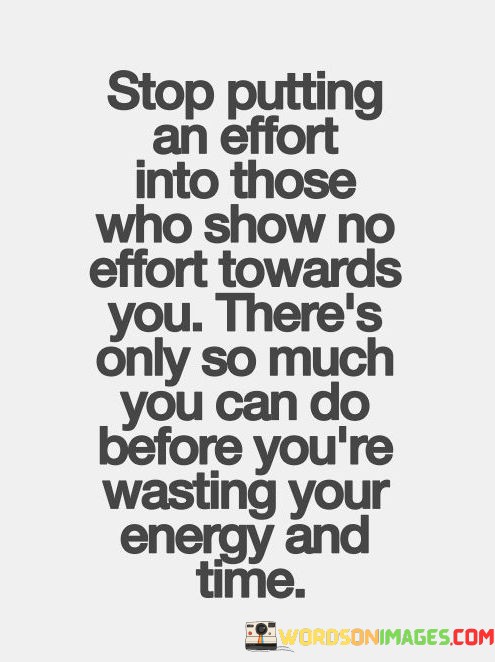 Stop-Putting-An-Effort-Into-Those-Who-Show-No-Effort-Towards-You-Theres-Quotes.jpeg