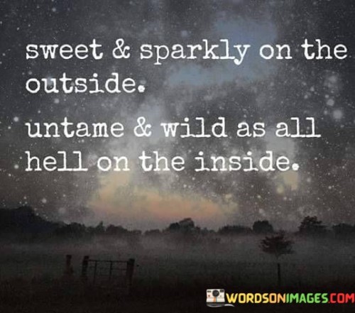 Sweet-And-Sparkly-On-The-Outside-Quotes