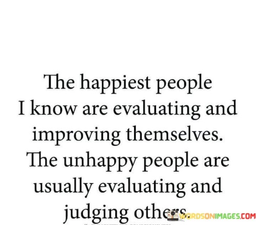 The-Happiest-People-I-Know-Are-Evaluating-And-Improving-Themselves-Quotes