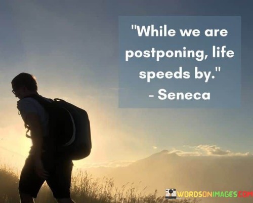 While-We-Are-Postponing-Life-Speeds-By-Quotes