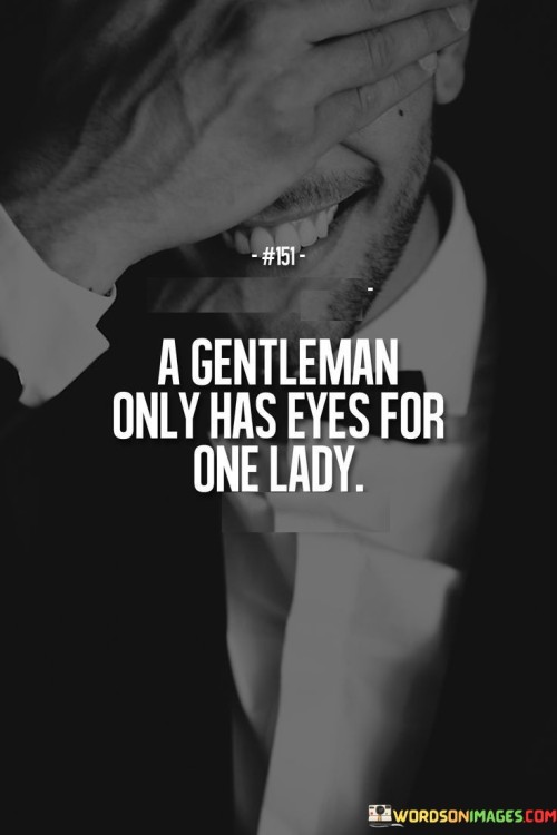 A Gentlemen Only Has Eyes For One Lady Quotes