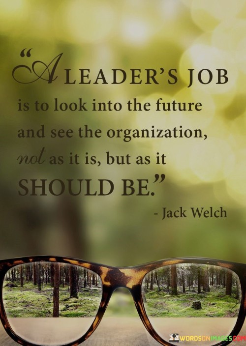 A-Leaders-Job-Is-To-Look-Into-The-Future-And-See-Quotes