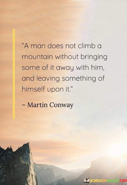 A Man Does Not Climb A Mountain Without Bringing Quotes