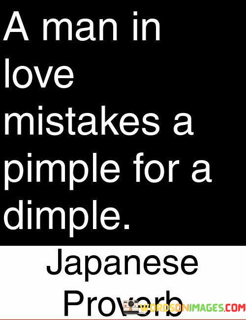 A-Man-In-Love-Mistakes-A-Pimple-For-Dimple-Quotes.jpeg