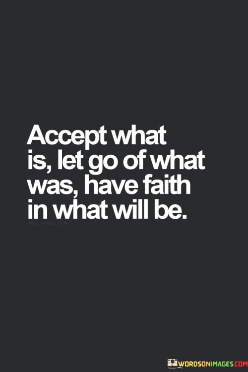 Accept-What-Is-Let-Go-Of-What-Was-Have-Faith-In-What-Will-Be-Quotes9e3a107f4a74310b.jpeg