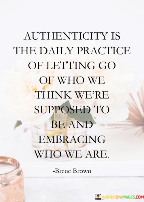 Authenticity-Is-The-Daily-Practice-Of-Leting-Go-Quotes.jpeg