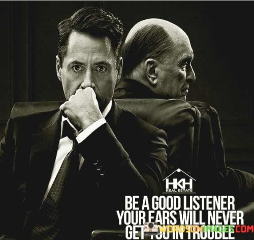 Be-A-Good-Listener-Your-Ears-Will-Never-Get-You-In-Trouble-Quote.jpeg