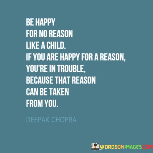 Be-Happy-With-For-No-Reason-Like-A-Child-If-You-Are-Happy-Quotes.png