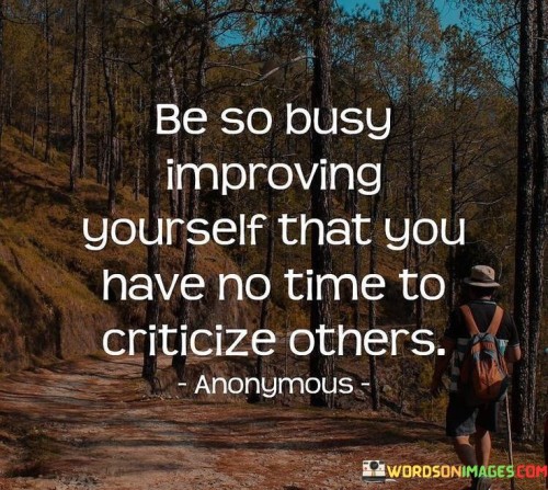 Be-So-Bussy-Improving-Yourself-That-You-Have-No-Time-Quotes.jpeg