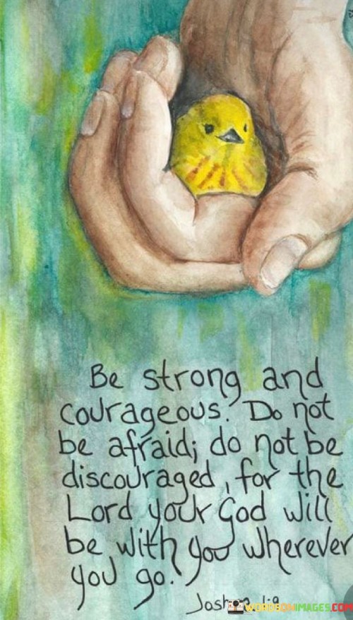 Be-Strong-In-Courageous-Do-Not-Be-Afraid-Do-Not-Be-Discouraged-Quotes.jpeg