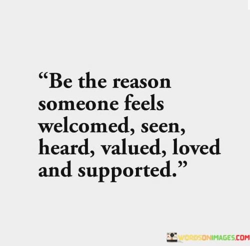 Be-The-Reason-Someone-Feels-Welcomes-Seen-Quotes.jpeg