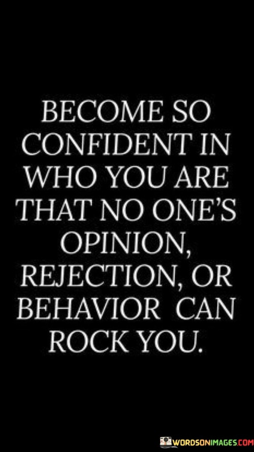 Become-So-Confident-In-Who-You-Are-That-No-Ones-Quotes53e3c58f16671a83.jpeg