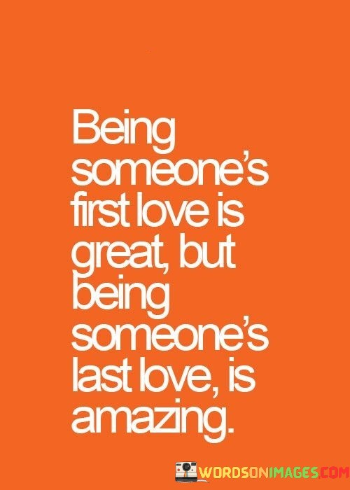 Being-Someones-First-Love-Is-Great-But-Being-Quotes.jpeg