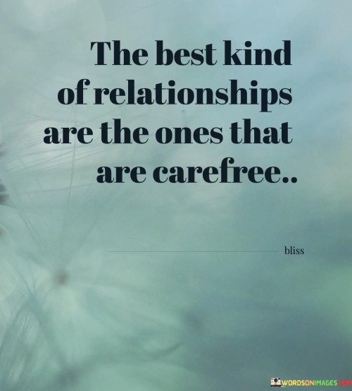 Best Kind Of Relationships Are The Ones That Quotes