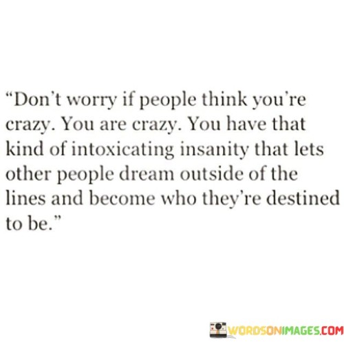 Dont-Worry-If-People-Think-Youre-Crazy-You-Are-Quotes.jpeg