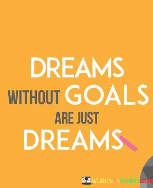 Dreams-Without-Goals-Are-Just-Dreams-Quotes.jpeg