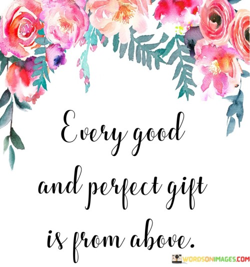 Every Good And Perfect Gift Is From Above Quotes