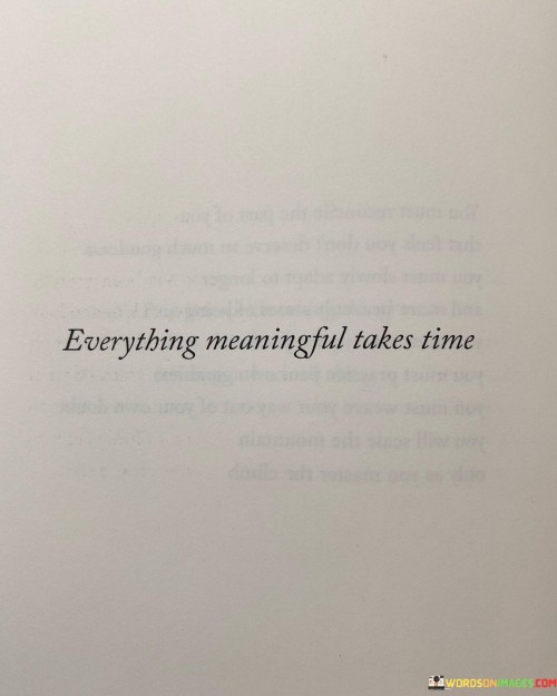 Everything-Meaningful-Takes-Time-Quotes.jpeg