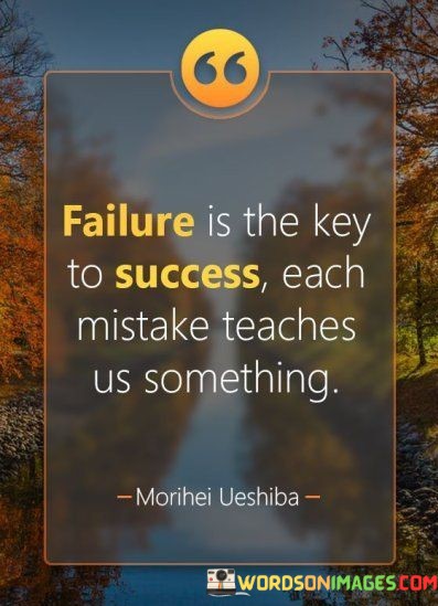 Failure-Is-The-Key-To-Success-Each-Mistake-Teached-Us-Something-Quotes.jpeg