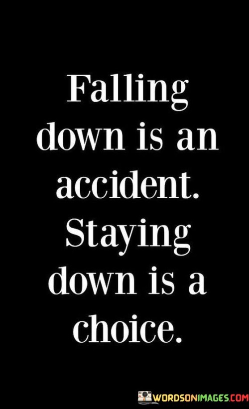 Falling-Down-Is-An-Accident-Staying-Quotes