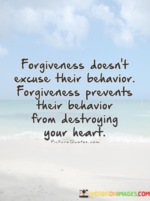Forgiveness-Doesnt-Excuse-Their-Behavior-Quotes.jpeg