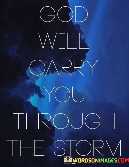 God-Will-Carry-You-Through-The-Storm-Quotes.jpeg