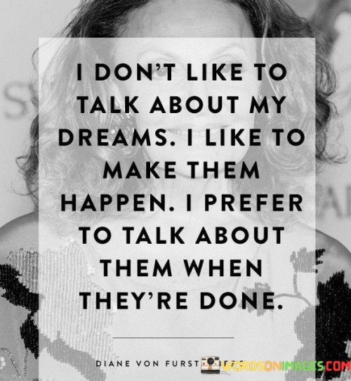 I-Dont-Like-To-Talk-About-My-Dreams-I-Like-To-Quotes.jpeg