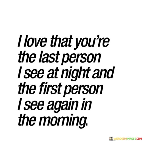 I Love That You're The Last Person I See At Night Quotes