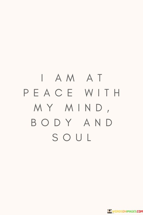 Iam-At-Peace-With-My-Mind-Body-And-Soul-Quotes.jpeg
