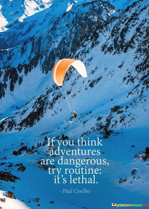 If You Think Adventures Are Dangerous Try Quotes