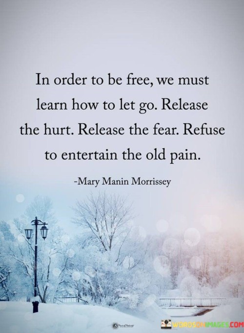 In Order To Be Free We Must Learn How To Let Go Quotes