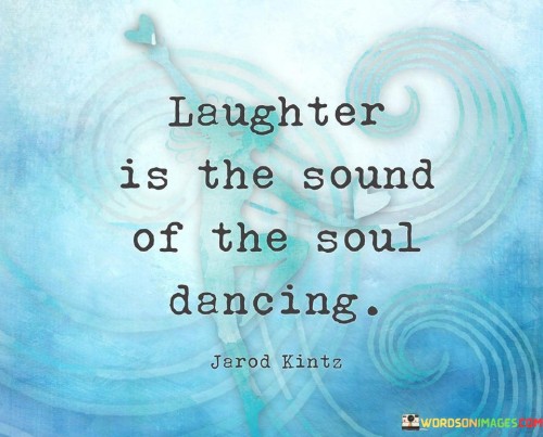 Laughter-Is-A-Sound-Of-The-Sold-Dancing-Quotes.jpeg