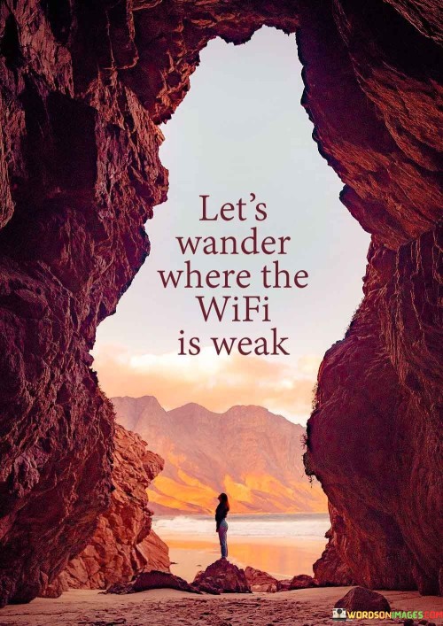 Lets-Wander-Where-The-Wifi-Is-Weak-Quotes.jpeg