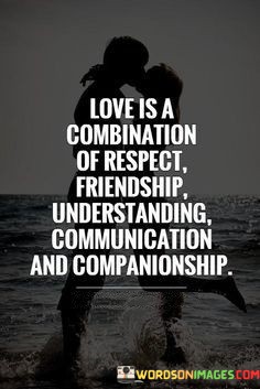 Love-Is-A-Combination-Of-Respect-Friendship-Understanding-Quotes.jpeg